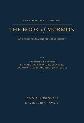 A New Approach to Studying the Book of Mormon: Another Testament of Jesus Christ - Rosenvall, Lynn A, and Rosenvall, David L