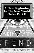A New Beginning In The New World Order Part II