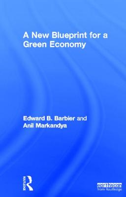 A New Blueprint for a Green Economy - Barbier, Edward B., and Markandya, Anil