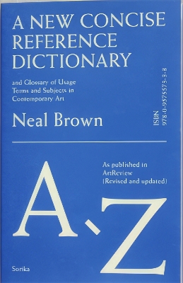 A New Concise Reference Dictionary of Art - Brown, Neal