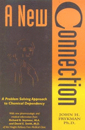 A New Connection: A Problem-Solving Approach to Chemical Dependency