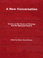 A New Conversation: Essays on the the Future of Theology and the Episcopal Church