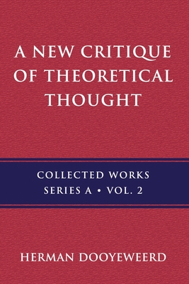 A New Critique of Theoretical Thought, Vol. 2 - Dooyeweerd, Herman