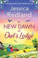 A New Dawn at Owl's Lodge: The BRAND NEW uplifting romantic read from MILLION-COPY BESTSELLER Jessica Redland for 2024