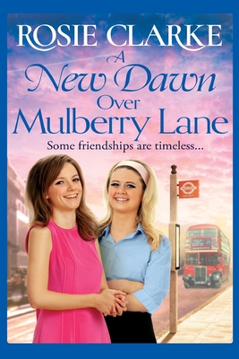 A New Dawn Over Mulberry Lane: A heartwarming historical read from the bestselling Mulberry Lane series - Clarke, Rosie