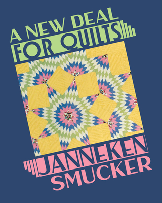 A New Deal for Quilts - Smucker, Janneken