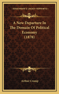 A New Departure in the Domain of Political Economy (1878)