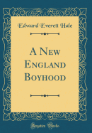 A New England Boyhood (Classic Reprint)