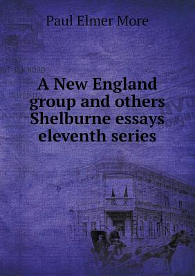 A New England Group and Others Shelburne Essays Eleventh Series - More, Paul Elmer