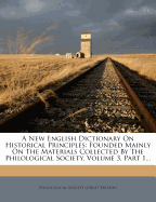 A New English Dictionary On Historical Principles: Founded Mainly On The Materials Collected By The Philological Society, Volume 1, Part 1