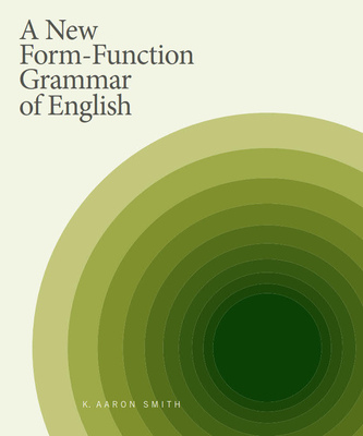A New Form-Function Grammar of English - Smith, K. Aaron