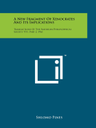 A New Fragment of Xenocrates and Its Implications: Transactions of the American Philosophical Society V51, Part 2, 1961