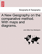 A New Geography on the comparative method. With maps and diagrams. - Meiklejohn, John Miller Dow