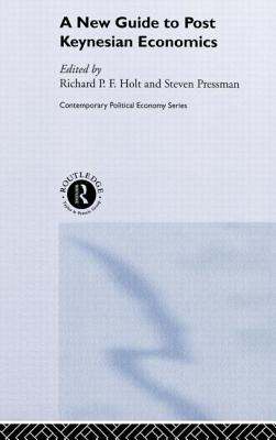 A New Guide to Post-Keynesian Economics - Holt, Richard P F, and Pressman, Steven