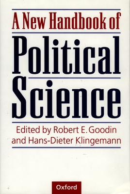 A New Handbook of Political Science - Goodin, Robert E (Editor), and Klingemann, Hans-Dieter (Editor)