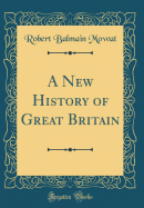 A New History of Great Britain (Classic Reprint)