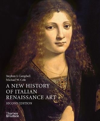 A New History of Italian Renaissance Art - Campbell, Stephen J., and Cole, Michael W.