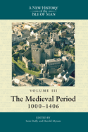 A New History of the Isle of Man, Vol. 3: The Medieval Period, 1000-1406