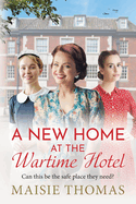 A New Home at the Wartime Hotel: Start a BRAND NEW nostalgic and heart-warming WWII saga series for 2025!