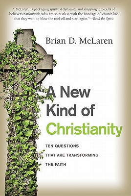 A New Kind of Christianity: Ten Questions That Are Transforming the Faith - McLaren, Brian D