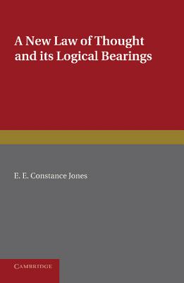 A New Law of Thought and its Logical Bearings - Jones, E. E. Constance