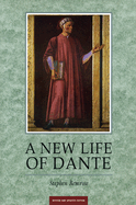 A New Life of Dante: Revised and Updated