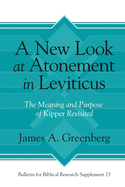 A New Look at Atonement in Leviticus: The Meaning and Purpose of Kipper Revisited
