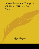 A New Manual of Surgery Civil and Military Part Two