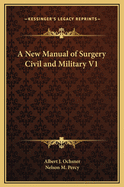 A New Manual of Surgery Civil and Military V1