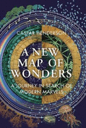A New Map of Wonders: A Journey in Search of Modern Marvels