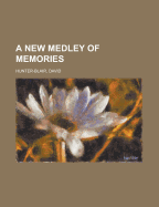 A New Medley of Memories