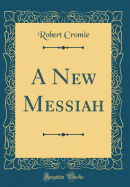 A New Messiah (Classic Reprint)