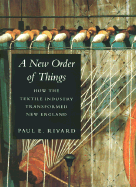 A New Order of Things: How the Textile Industry Transformed New England