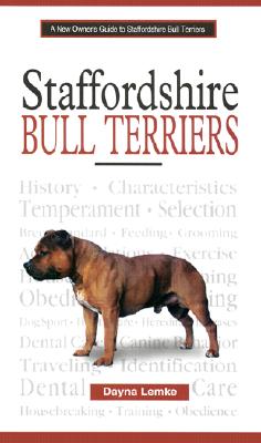 A New Owner's Guide to Staffordshire Bull Terriers - Lemke, Dayna