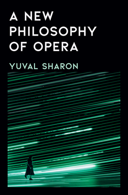 A New Philosophy of Opera - Sharon, Yuval