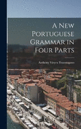 A New Portuguese Grammar in Four Parts