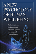 A New Psychology of Human Well-Being: an Exploration of the Influence of EGO-Soul Dynamics on Mental and Physical Health
