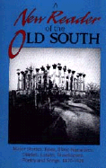 A New Reader of the Old South: Major Stories, Tales, Slave Narratives, Diaries, Travelogues, Poetry and Songs, 1820-1920 - Forkner, Ben (Editor), and Samway, Patrick (Editor)