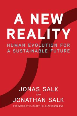 A New Reality: Human Evolution for a Sustainable Future - Salk, Jonas, Dr., and Salk, Jonathan, and Dewane, David
