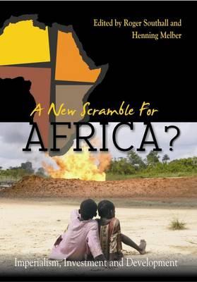 A New Scramble for Africa?: Imperialism, Investment and Development - Southall, Roger (Editor), and Melber, Henning (Editor)