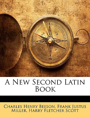 A New Second Latin Book - Beeson, Charles Henry, and Scott, Harry Fletcher