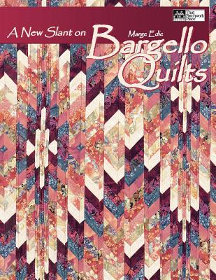 A New Slant on Bargello Quilts Print on Demand Edition - Edie, Marge