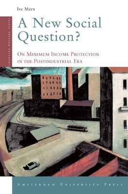 A New Social Question?: On Minimum Income Protection in the Postindustrial Era - Marx, Ive