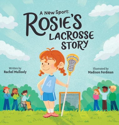 A New Sport: Rosie's Lacrosse Story - Mullooly, Rachel