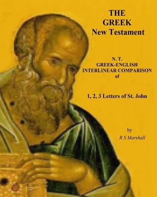 A New Testament Literal Translation of 1, 2, 3 John: Greek-English Interlinear comparison - Marshall, Ross S