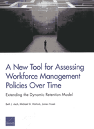 A New Tool for Assessing Workforce Management Policies Over Time: Extending the Dynamic Retention Model