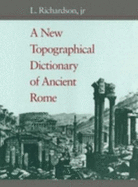 A New Topographical Dictionary of Ancient Rome - Richardson, L