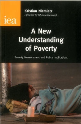 A New Understanding of Poverty - Niemietz, Kristian, and Meadowcroft, John