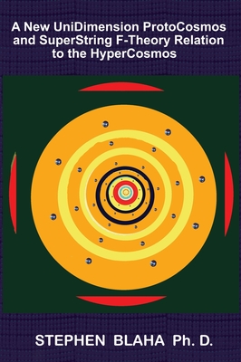 A New UniDimension ProtoCosmos and SuperString F-Theory Relation to the HyperCosmos - Blaha