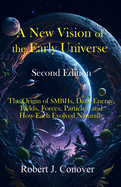 A New Vision of the Early Universe - Second Edition: The Origin of SMBHs, Dark Energy, Fields, Forces, Particles, and How Each Evolved Naturally